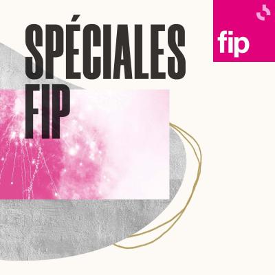 Podcast Spéciales FIP