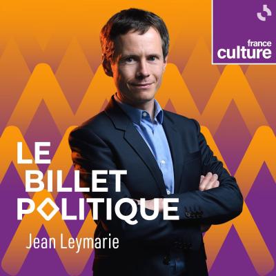 Podcast France Culture Le Billet politique avec Jean Leymarie