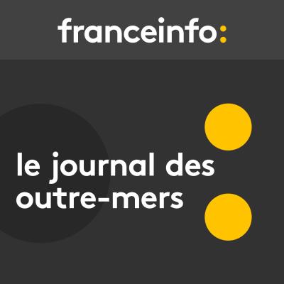 Podcast France info Le journal des outre-mers