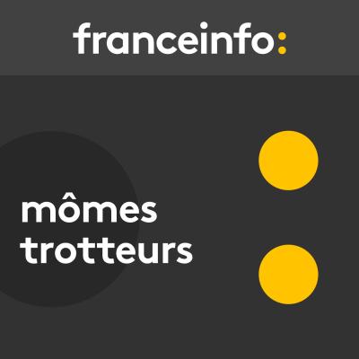 Podcast France info Mômes trotteurs avec Ingrid Pohu