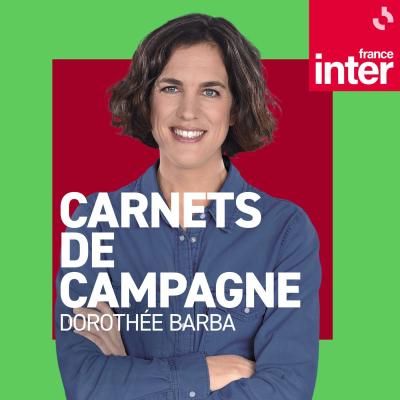 Podcast France Inter, Carnets de campagne, Dorothée Barba