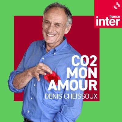 podcast france inter CO2 mon Amour avec Denis Cheissoux