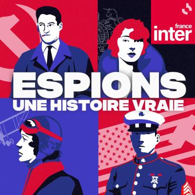 Podcast France Inter Espions, une histoire vraie avec Stéphanie Duncan