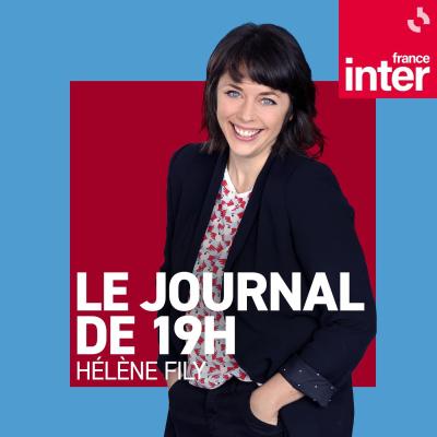 Podcast France Inter Inter soir Journal de 19h avec Hélène Fily