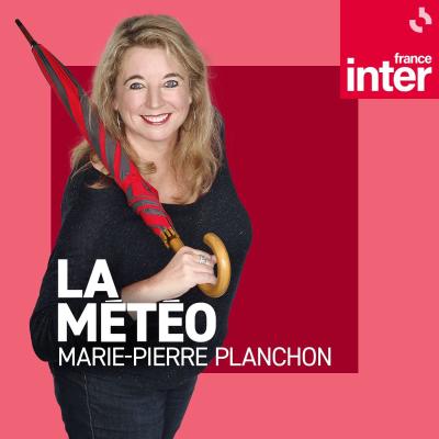 Podcast France Inter La météo par Marie-Pierre Planchon