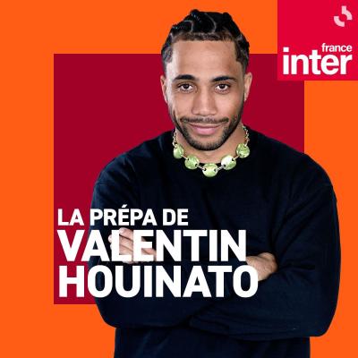 Podcast France Inter La prépa avec Valentin Houinato