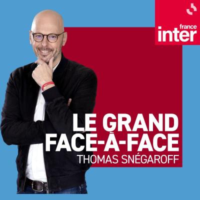 Podcast France Inter Le Grand Face-à-face avec Thomas Snégaroff 