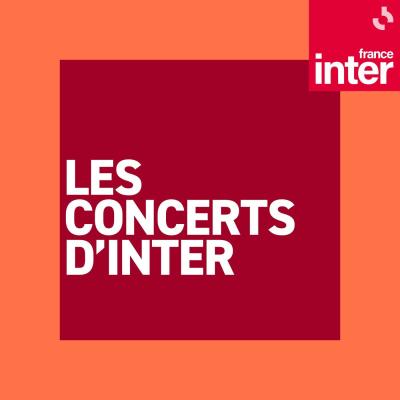 Podcast France Inter Les concerts d'inter