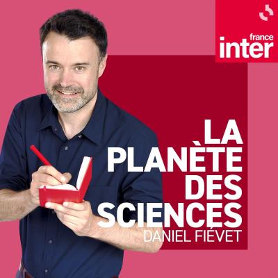 podcast france inter, La planète des sciences, Daniel Fiévet