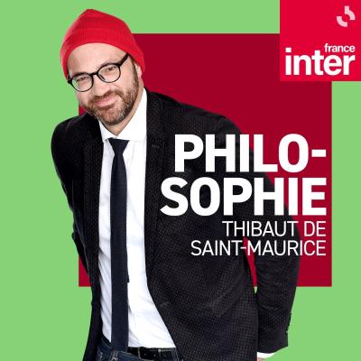 Podcast France Inter Philosophie avec Thibault de Saint-Maurice