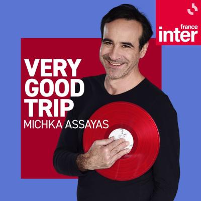 Podcast France Inter Very good trip avec Michka Assayas