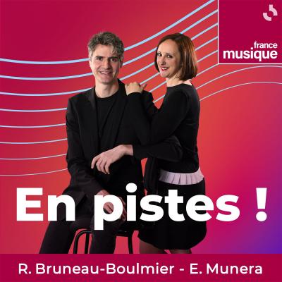 Podcast France musique EN piste ! avec Emilie Munera et Rodolphe Bruneau-Boulmier