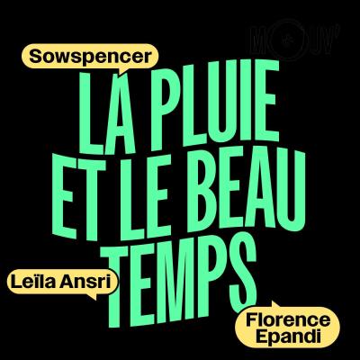 podcast mouv La Pluie et le beau temps, Sow Spencer, Leïla Ansri, Florence Epandi