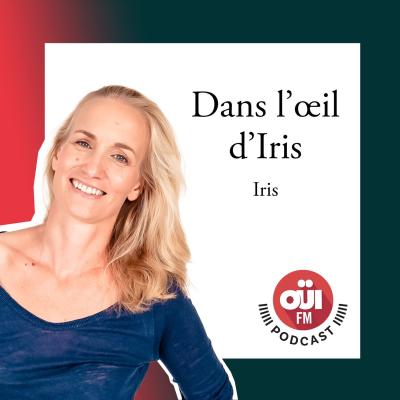 Podcasts Oui FM Dans l’œil d'Iris