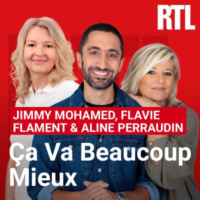 Podcast RTL Ça va Beaucoup Mieux, Jimmy Mohamed, Flavie Flament, Aline Perraudin