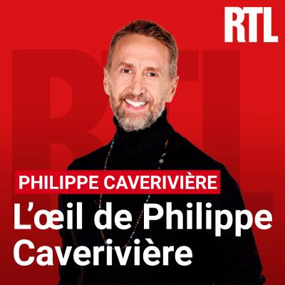 Podcast RTL L'oeil de Philippe Caverivière