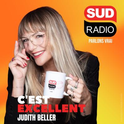 Podcast Sud Radio C'est excellent avec Judith Beller