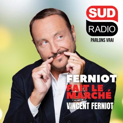 Podcast Sud Radio Vincent Ferniot fait le marché