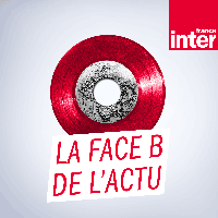 Podcast France Inter Face B de l’actualité internationale avec Mickaël Thébault