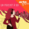 Podcast Arte Radio Un podcast à soi avec Charlotte Bienaimé