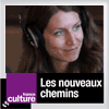Podcast France culture, Adèle Van Reeth, Les nouveaux chemins de la connaissance