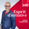 Podcast France Inter Esprit d'initiative avec Lionel Thompson