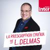 Podcast France Inter La prescription cinéma avec Laurent Delmas