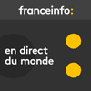 Podcast France info En direct du monde avec Alexis Morel