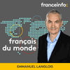 Podcast France info Français du monde avec Emmanuel Langlois