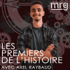 Podcast MRG Les premiers de l'Histoire avec Axel Raybaud