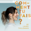 Podcasts Comment tu fais ? par Laury Thilleman