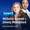 Podcast Europe 1 Sans rendez-vous avec Mélanie Gomez, Jimmy Mohamed