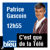 podcast france bleu C'est que de la Télé avec Patrice Gascoin