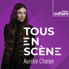 Podcast France Culture Tous en scène avec Aurélie Charon