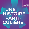 Podcast France culture Une histoire particulière