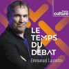 Podcast France culture Le Temps du débat avec Emmanuel Laurentin