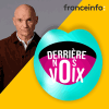 Podcast France info Derrière nos voix avec Bertrand Dicale