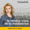 Podcast France info Le rendez-vous de la médiatrice avec Emmanuelle Daviet