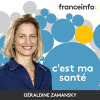 Podcast France info C'est ma santé avec Géraldine zamansky