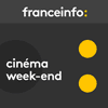 Podcast france info Cinéma week-end avec Thierry Fiorile