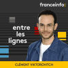 Podcast France info Entre les lignes avec Clément Viktorovitch