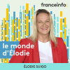Podcast France info Le monde d'Elodie Suigo