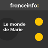 Podcast France info Le monde de Marie Colmant