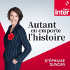 Podcast France Inter Autant En Emporte L'Histoire avec Stéphanie Duncan