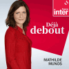 Podcast France Inter Déjà debout avec Mathilde Munos