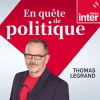Podcast France Inter En quête de politique avec Thomas Legrand