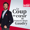 Podcast France Inter Le coup de cour de François-Régis Gaudry