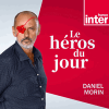 podcast France Inter Le héros du jour avec Daniel Morin