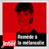 Podcast France Inter Remède à la mélancolie avec Eva Bester 