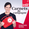 Podcast France Inter, Carnets de campagne, Dorothée Barba